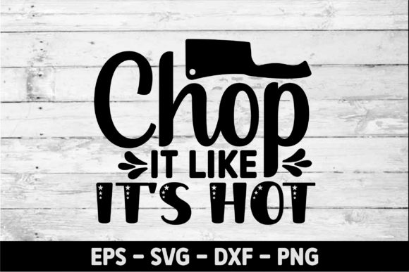Chop It Like Its Hot Graphics for Crafts