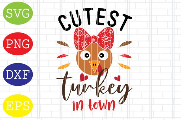 Cutest Turkey in Town Svg for Crafts and Graphics