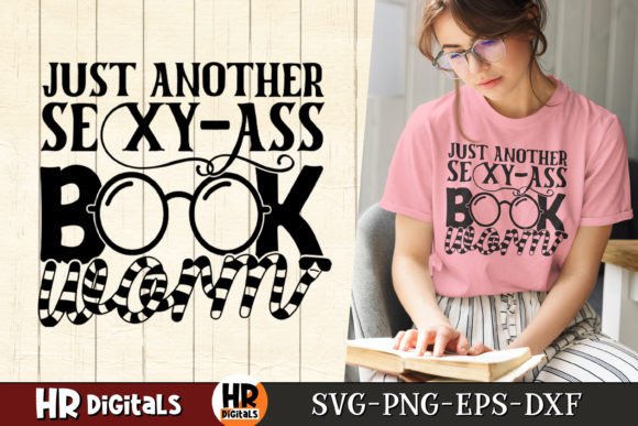 Just Another Sexy-Ass Book Worm Graphics for Crafts