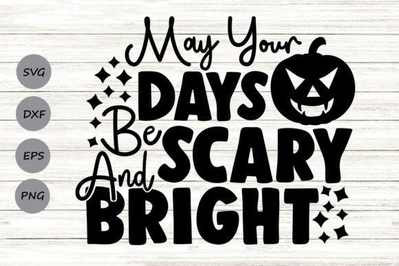 May Your Days Be Scary and Bright Svg