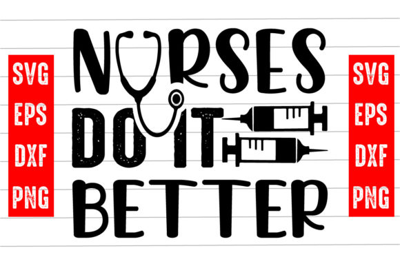 Nurses Do It Better Graphics for Branding and Crafts