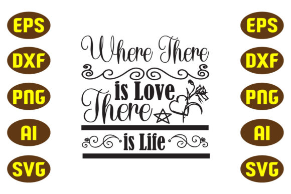 Where There is Love There is Life Svg